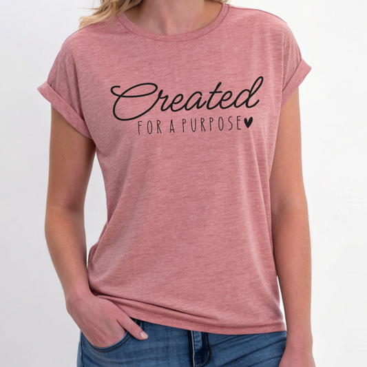 Created for a Purpose - Faith Based Tee